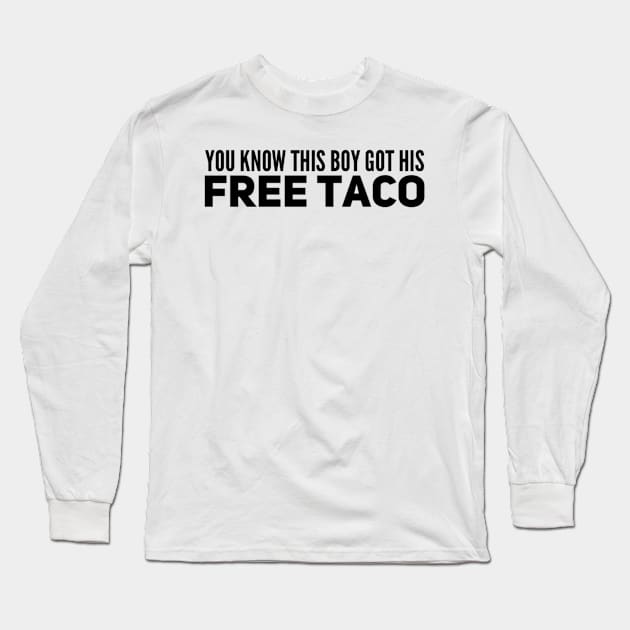 Copy of free taco Long Sleeve T-Shirt by voidstickers